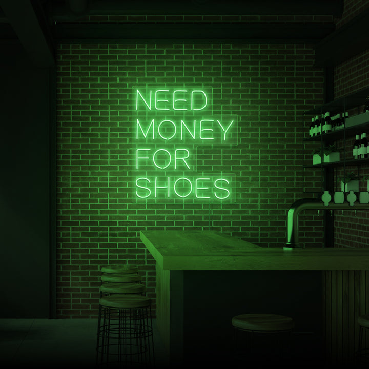 "NEED MONEY FOR SHOES" NEON SKILT