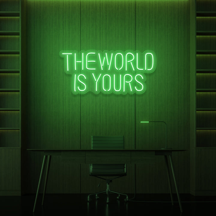 "THE WORLD IS YOURS" NEON SKILT