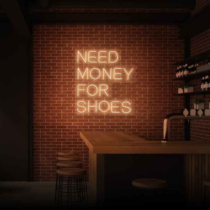 "NEED MONEY FOR SHOES" NEON SKILT
