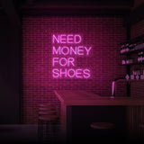 "NEED MONEY FOR SHOES" NEON SIGN