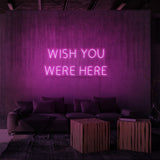 "I wish you were here" neon sign 