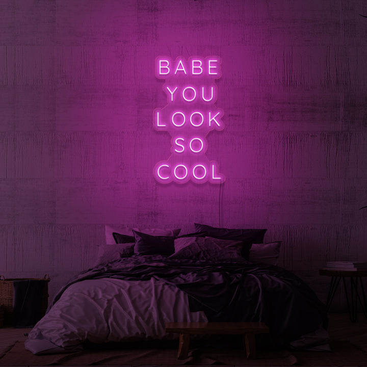 "BABE YOU LOOK SO COOL" NEON SKILT