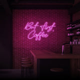 "BUT FIRST COFFEE" NEON SIGN