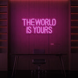 "THE WORLD IS YOURS" NEON SIGN
