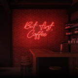 "BUT FIRST COFFEE" NEON SIGN