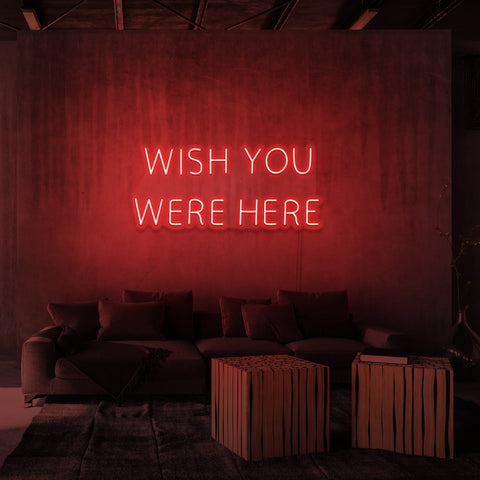 "WISH YOU WERE HERE" NEON SIGN
