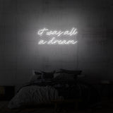 "IT WAS ALL A DREAM" NEON SIGN