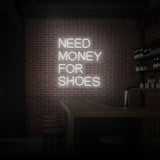 "NEED MONEY FOR SHOES" NEON SIGN