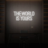 "THE WORLD IS YOURS" NEON SIGN